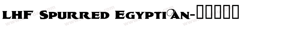 LHF Spurred Egyptian字体转换